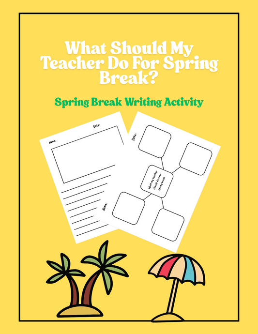 What Should My Teacher Do for Spring Break? Writing Activity